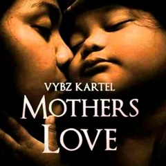 Vybz Kartel - Mother's Love - SoUnique Records [August 2013]