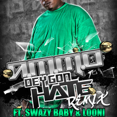Dey Gon Hate (Remix)- A.M.M.O Feat. Swazy & Looni