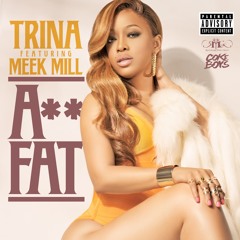 TRINA - ASS FAT feat MEEK MILL