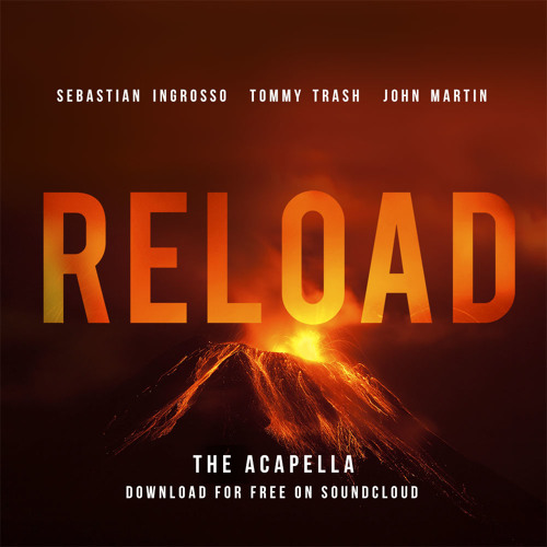 Stream Sebastian Ingrosso, Tommy Trash & John Martin - Reload (Acapella) by  refunemusic | Listen online for free on SoundCloud