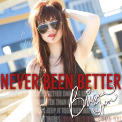 Never Been Better (Written by Briana Tyson and Keesy Timmer)