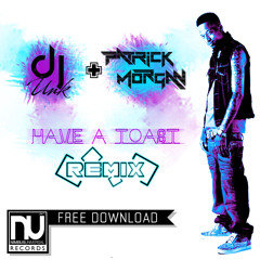 DJ Unk - Have A Toast (Patrick Morgan Remix) >>>FREE D/L<<<