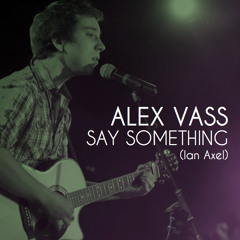 Say Something (A Great Big World ft. Christina Aguilera Cover)