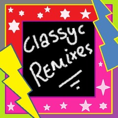 Classyc Remixes - Top 5!