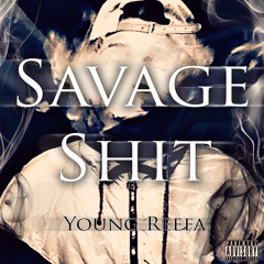 Young Reefa - Savage Shit