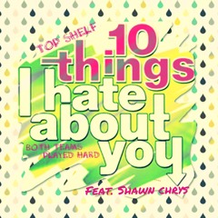 Both Teams Played Hard ft. Shawn Chrys - 10 Things I Hate About You