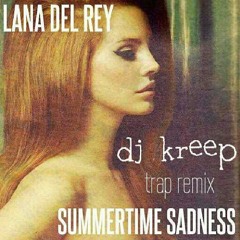 LANA DEL RAY SUMMERTIME SADNESS DJ KREEP TRAP REMIX