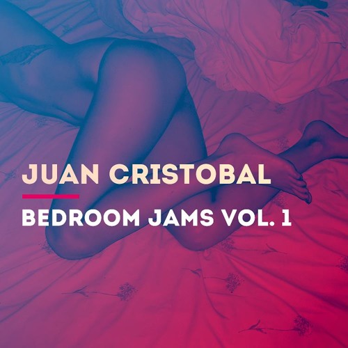 JUAN Cristobal - BEDROOM JAMS Vol.1
