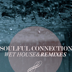 Soulful Connection - Wet House (Prod & Mix)