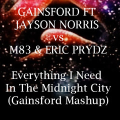 Everything I Need In The Midnight City (Gainsford Mashup)