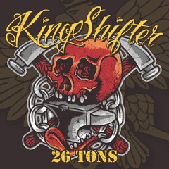 KingShifter "Unbroken"- 26 Tons  (Pavement Music)