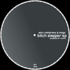 Bitch Slaper-Alex Cambrano-Mogo (Oswaldo Ar)Remix Short