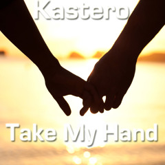 Kastero - Take My Hand (Original Mix)