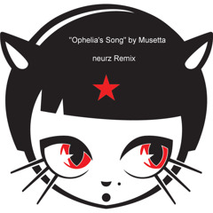 "Ophelia's Song" by Musetta - neurz Remix