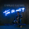 Enrique Iglesias- Turn The Night Up (TigerTwiist Remix)