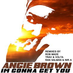 Angie Brown - Im Gonna Get You (Rob Made Remix)