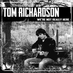 Tom Richardson - My Thoughts