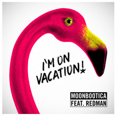 I'm On Vacation Feat. Redman (RESET! Remix)