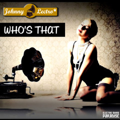 Johnny Lectro - Who's That (Original Mix) **FREE HQ DOWNLOAD**