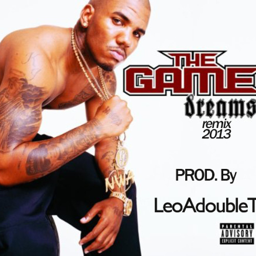 THE GAME - DREAMS  RMX (Prod. By LeoAdoubleT.) 2013