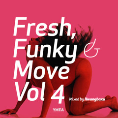 Fresh, Funky & Move Vol.4 mixed by Hwangbaxa