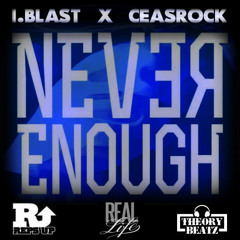 I.Blast X CeasRock - Never Enough (Prod. By Theory Beatz)