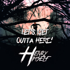 Henry Himself - Let's Get Outta Here (Original Mix)
