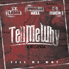 Tell Me Why-T.Y.Lamb Feat. Pirelli Rell,G-Ruck