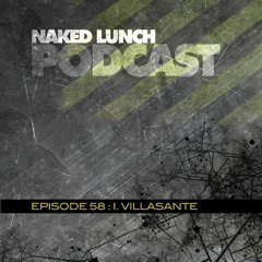 Naked Lunch PODCAST #058 - I.VILLASANTE