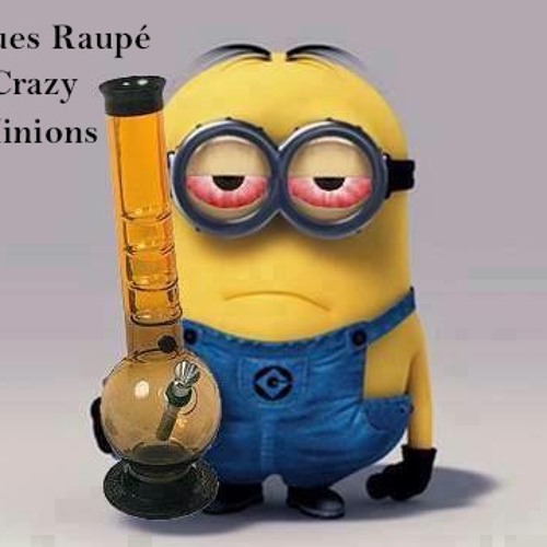 Jaques Raupé - Crazy Minions (First Minions Edit)