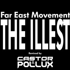 Far East Movement - The Illest (Castor & Pollux Remix) [FREE DOWNLOAD]