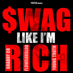 Swag Like Im Rich (Feat. Graddy Co & Young Truth)