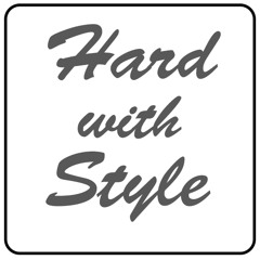 Hard with Style!