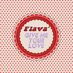 Flava' - Give Me Your Love
