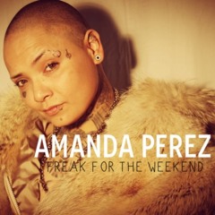 Amanda Perez - Freak For The Weekend