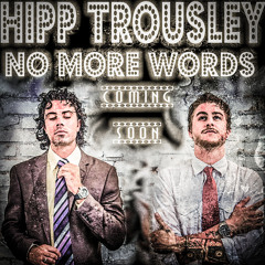 Hipp Trousley - "No More Words"