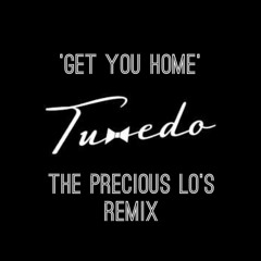 Get You Home - TUXEDO - The Precious Lo's Remix