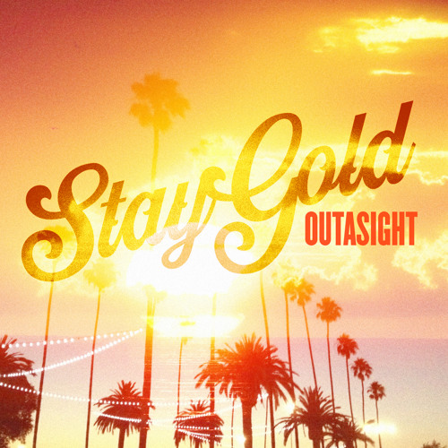 Outasight - Stay Gold