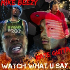 Watch What You Say ft MateGutta