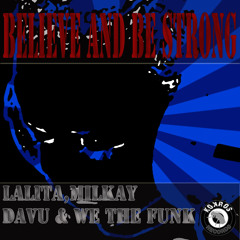 Believe and be Strong - Lalita,Milkay,Davu & We The Funk(WTF)