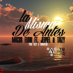La Misma De Antes - Macroflow Ft Taizy El Maniatiko Ft Jeipiel El Melodico