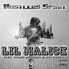 Lil MALICE - Hustler Spirit (feat. Young Naughdy & Dot Goodie)