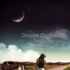 Choppa (Exclusive) Prod  By BugziJ