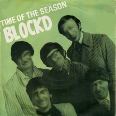 BLOCKD - Time Of The Season