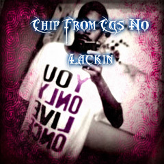 Chip From Cg$ - No Lackin