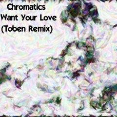 Chromatics - I Want Your Love (Toben Remix) [♥♥FREE DOWNLOAD♥♥]