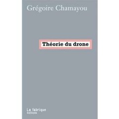 RFI - Grégoire Chamayou : «La théorie du drone» | Part. 1
