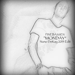 Finebassen - Monday (Nuno DeKay 2013 Edit)