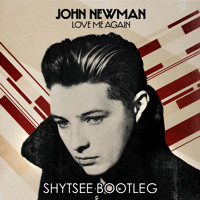 John Newman - Love Me Again (Shytsee Bootleg)