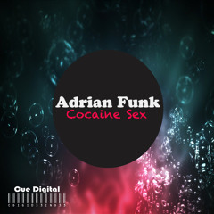 Adrian Funk -Cocaine Sex & The Remixes EP [Out Now]